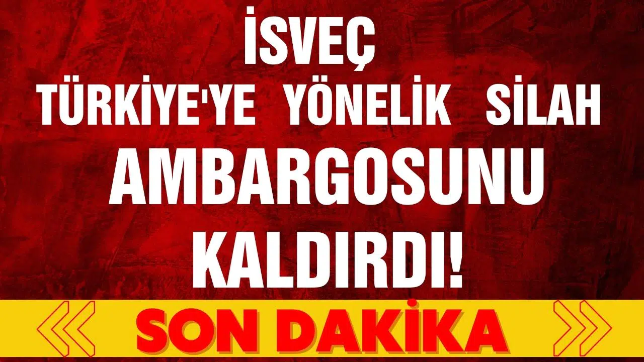 İsveç Türkiye'ye yönelik silah ambargosunu kaldırdı