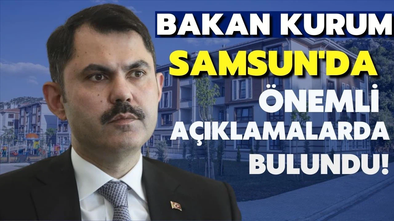 Bakan Kurum, Samsun'da konuştu!