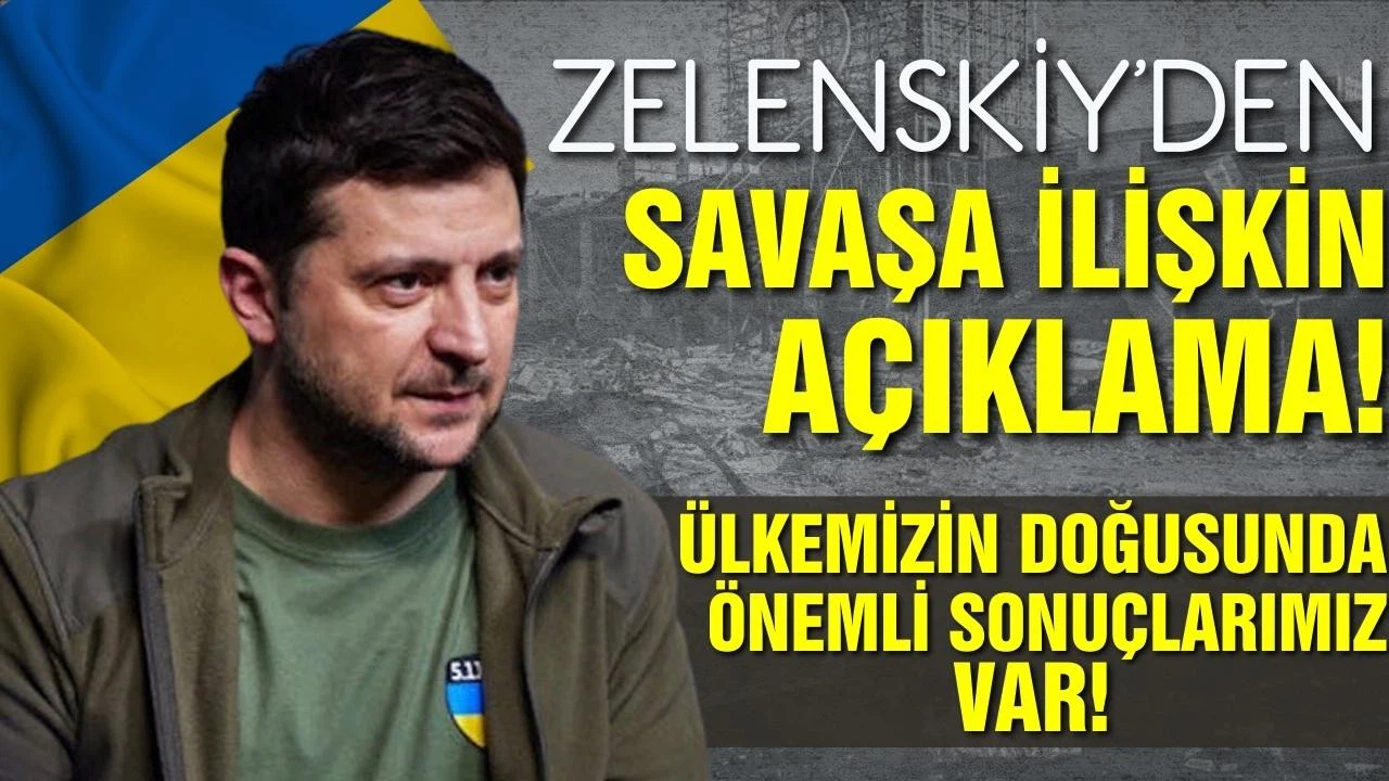 Ukrayna Devlet Başkanı Zelenskiy'den savaşa ilişkin açıklama!