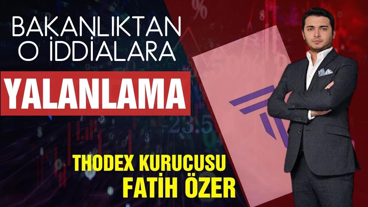 Thodex'in kurucusu Özer hakkındaki iddialara bakanlıktan yalanlama!