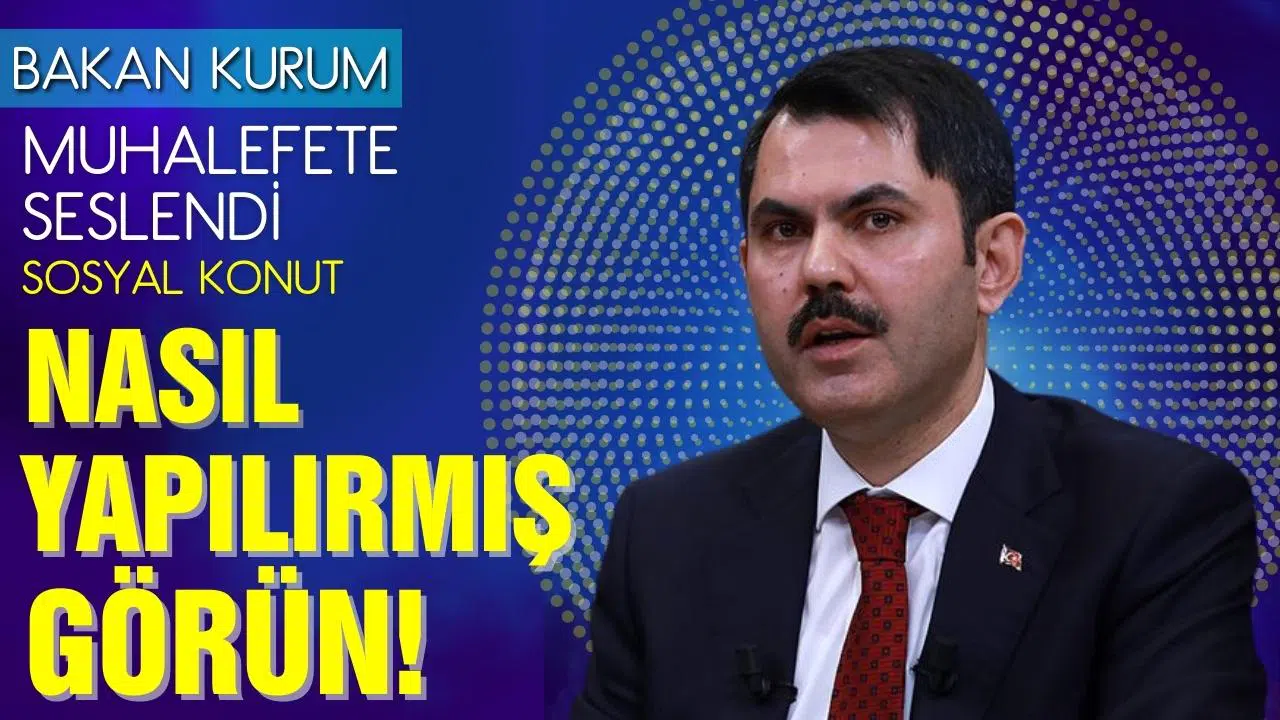 Bakan Kurum muhalefete seslendi: Sosyal konut nasıl yapılırmış görün