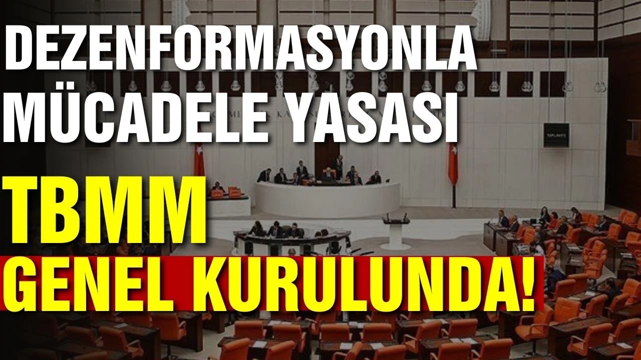 Dezenformasyonla mücadele yasası TBMM Genel Kurulunda!