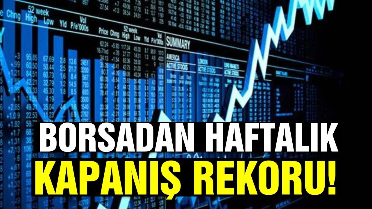 Borsadan haftalık kapanış rekoru!