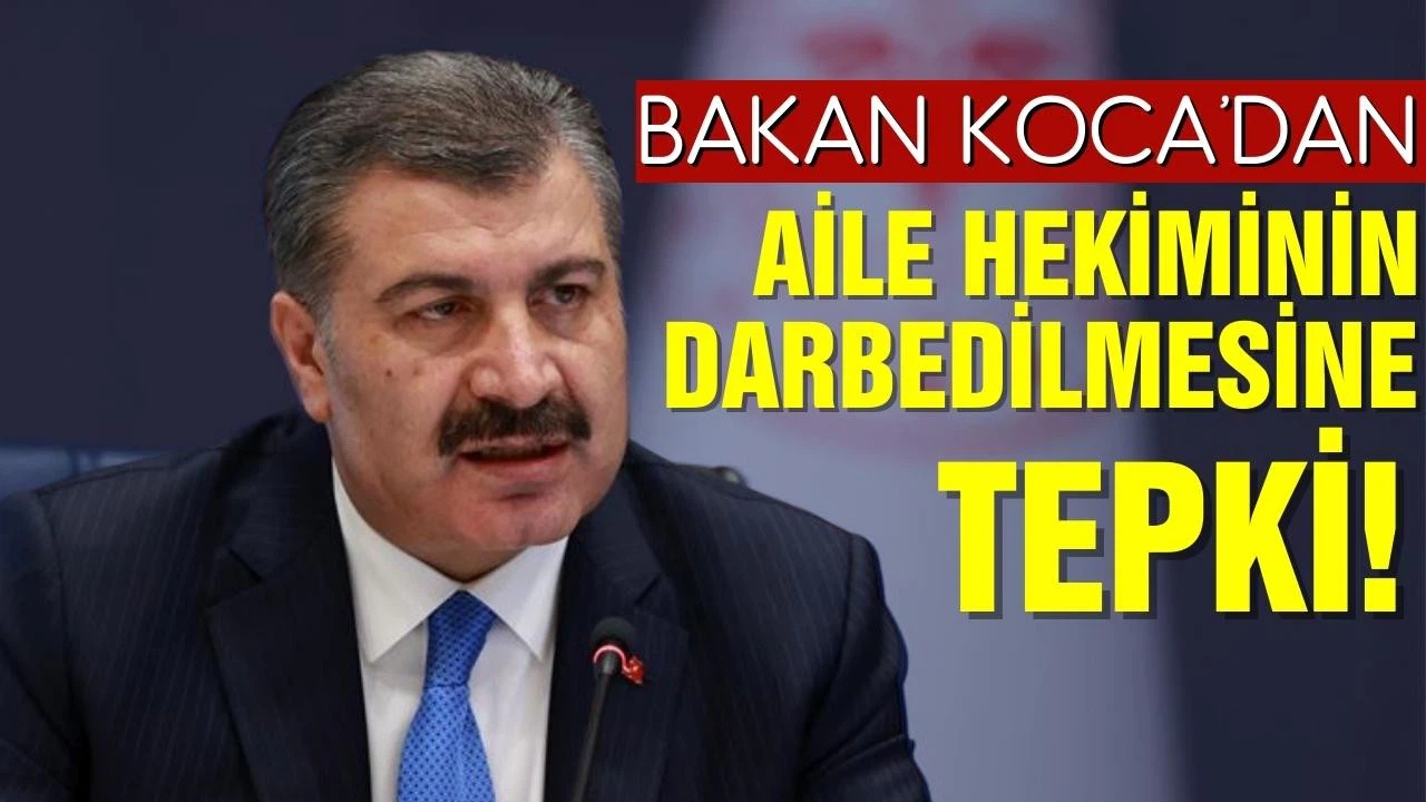 Bakan Koca'dan İzmir'de bir aile hekiminin darbedilmesine tepki!