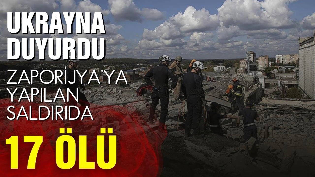 Zaporijya'ya düzenlenen Rus saldırısında 17 ölü!