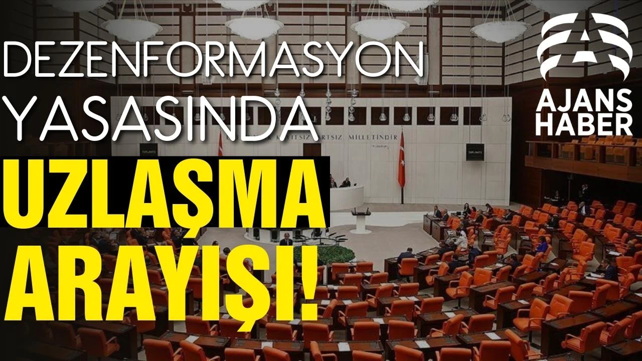 Dezenformasyon yasasında uzlaşma arayışı!