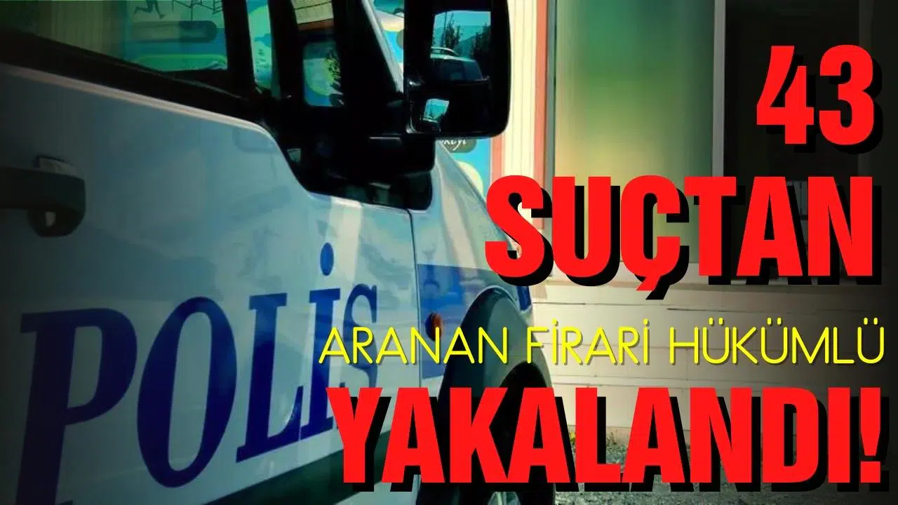 43 suçtan aranıyordu, yakalandı!