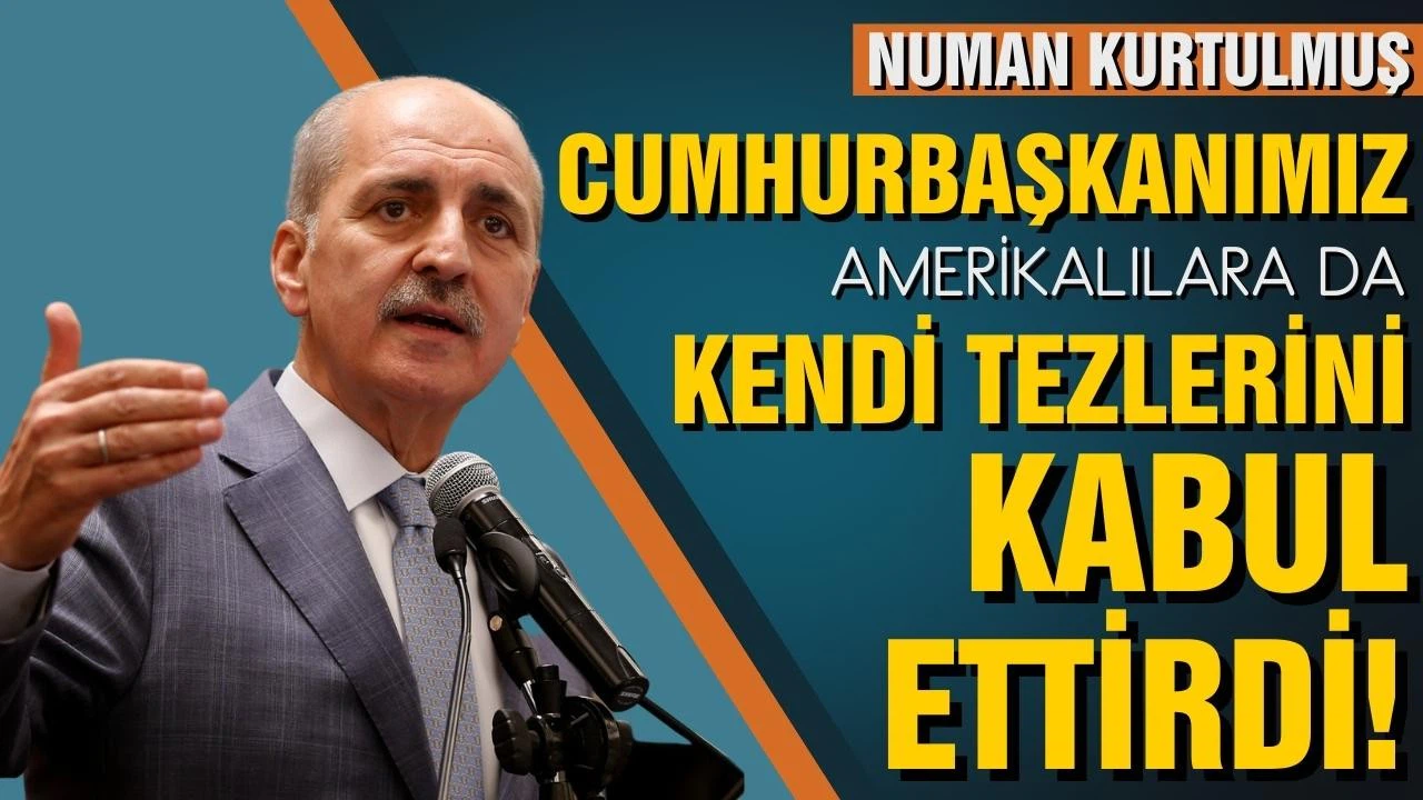 Kurtulmuş: Cumhurbaşkanımız Amerikalılara da kendi tezlerini kabul ettirdi