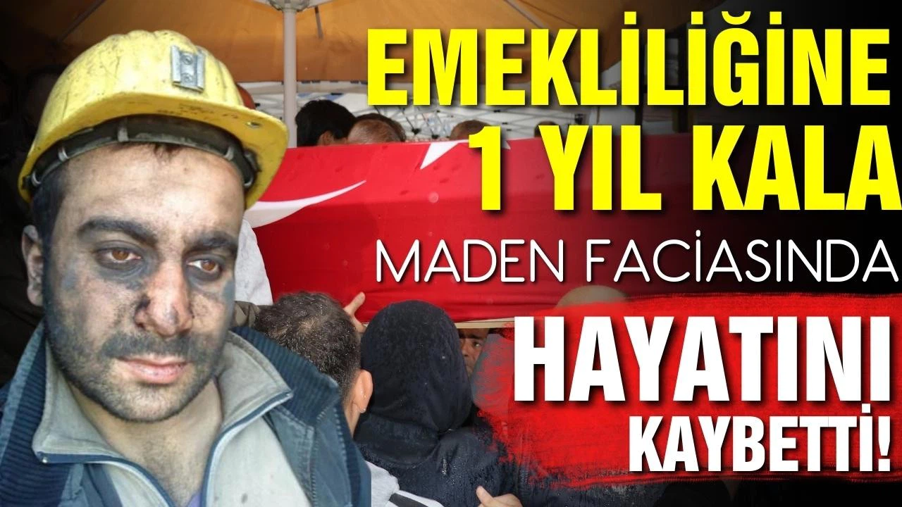 Emekliliğine 1 yıl kala madende hayatını kaybetti