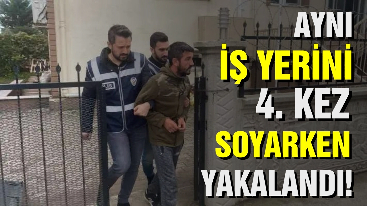 Aynı yeri 4. defa soyarken yakalandı!