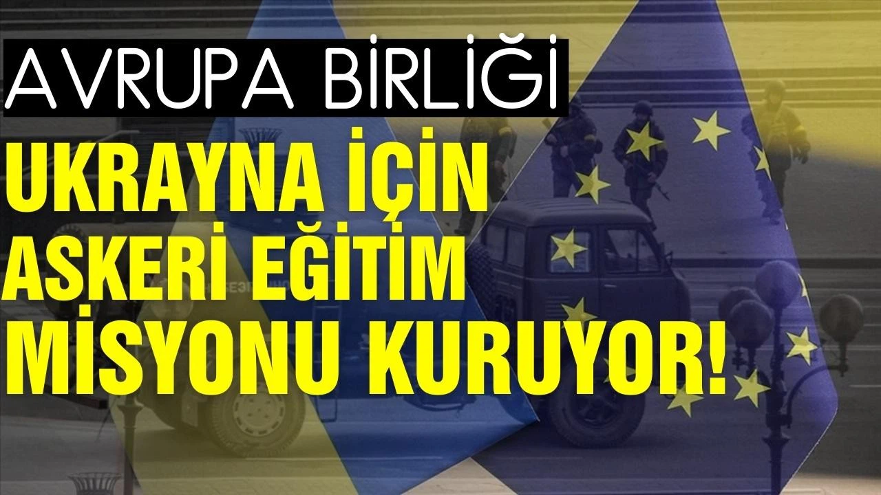 AB, Ukrayna için askeri eğitim misyonu kuruyor!