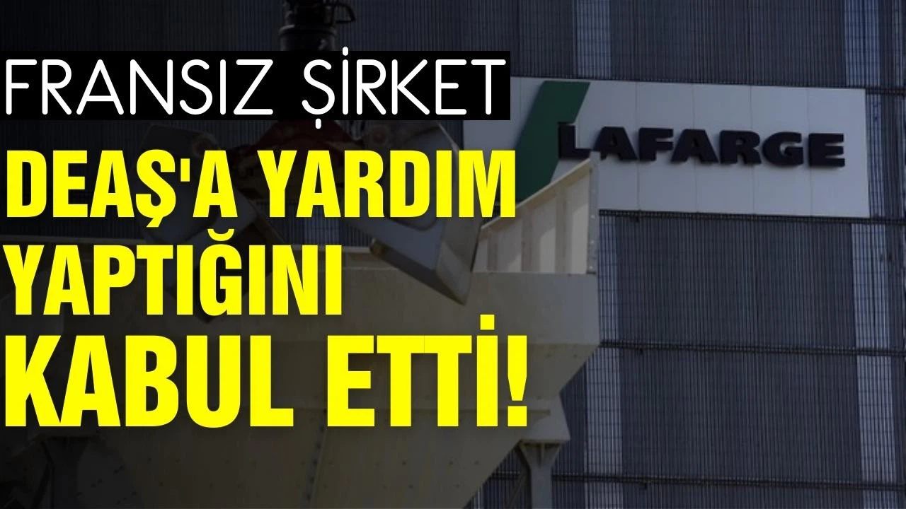 Fransız şirket, DEAŞ'a yardım yaptığını kabul etti