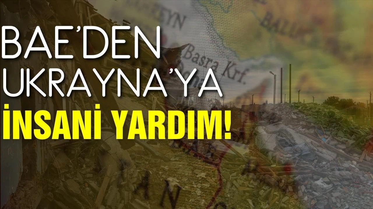 BAE'den, Ukrayna'ya 100 milyon dolarlık insani yardım!