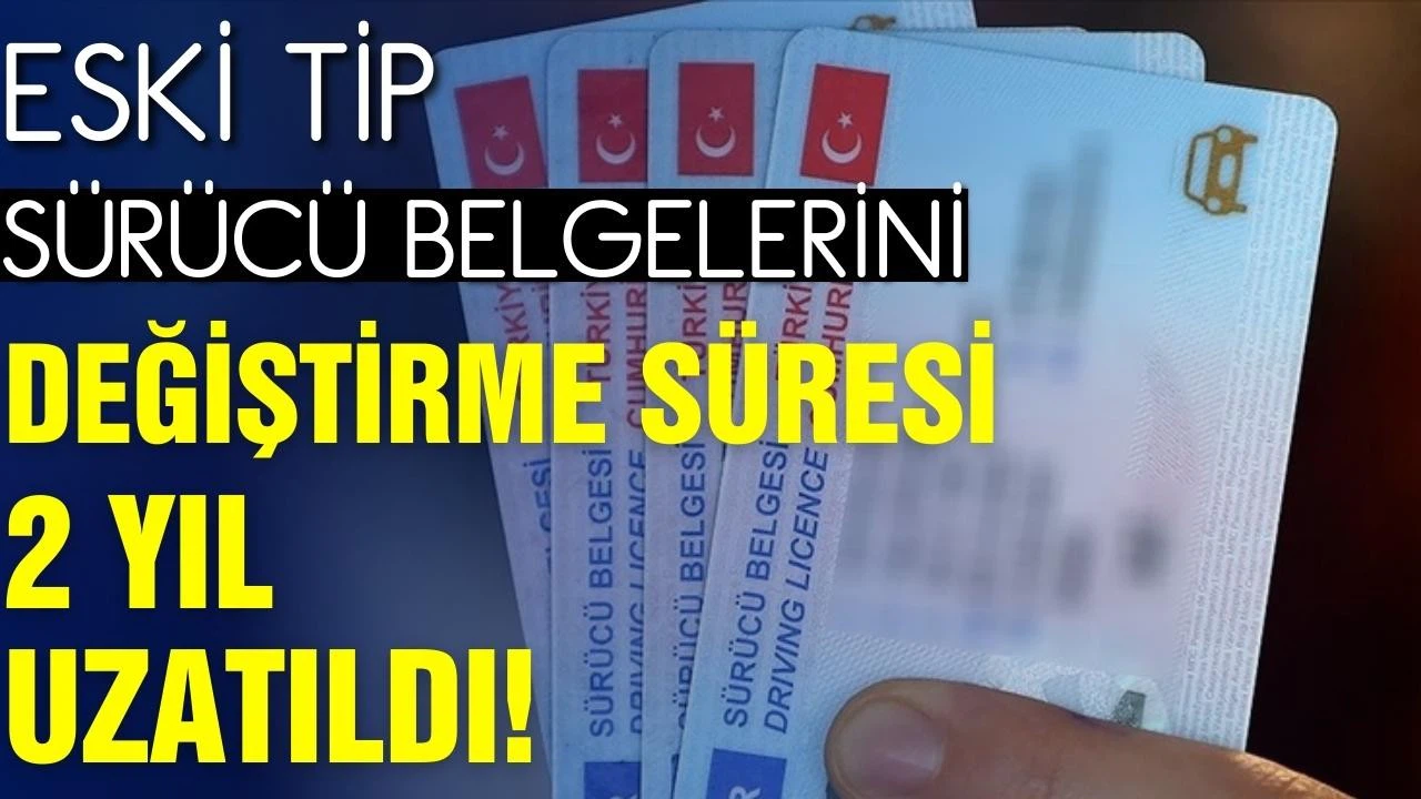 Eski tip sürücü belgelerini değiştirme süresi 2024 sonuna kadar uzatıldı!