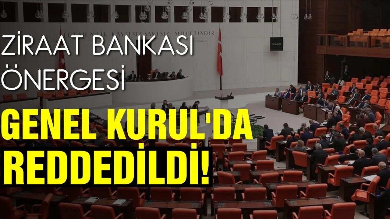 Ziraat Bankası önergesi reddedildi!