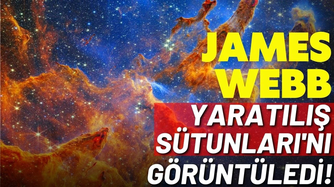 James Webb Teleskobu, "Yaratılış Sütunları"nı görüntüledi