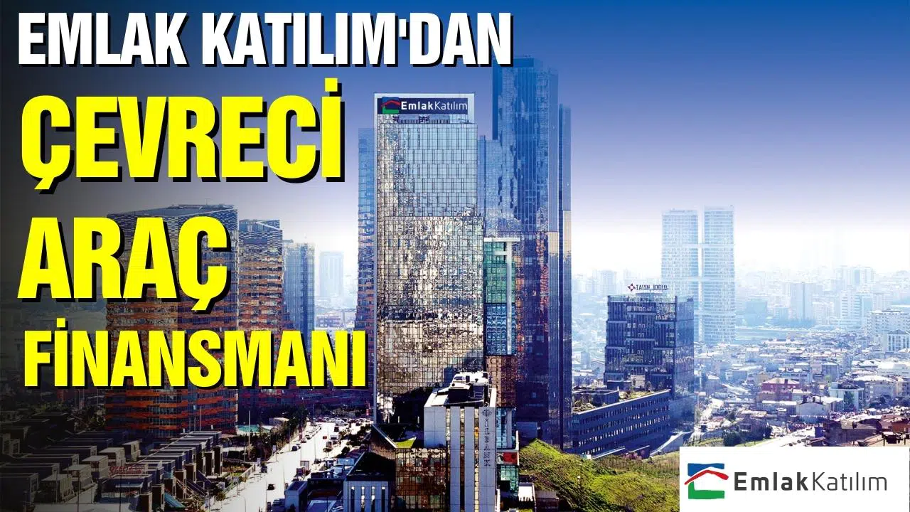 Emlak Katılım’dan “Çevreci Araç Finansmanı”
