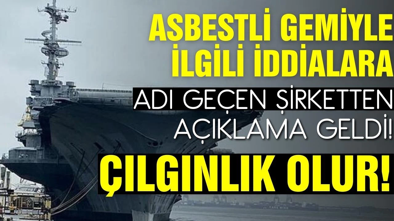 Asbestli gemiyle ilgili iddialara adı geçen şirketten yalanlama geldi!