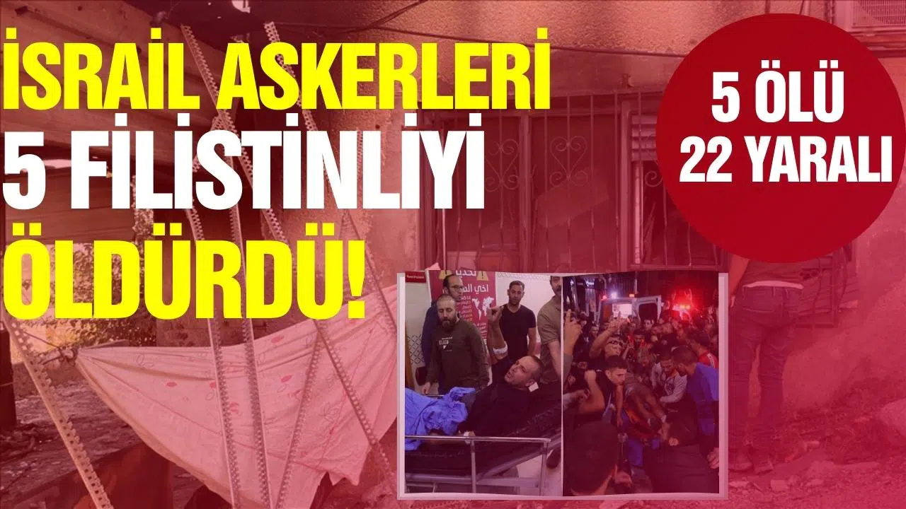 İsrail askerleri 5 Filistinliyi öldürdü!