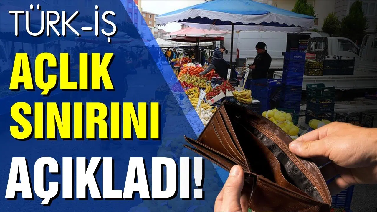 TÜRK-İŞ açlık sınırını açıkladı