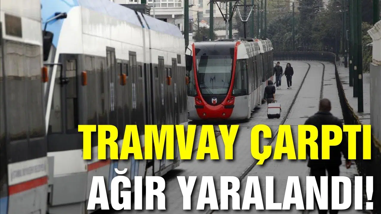 Tramvay çarptı, ağır yaralandı!