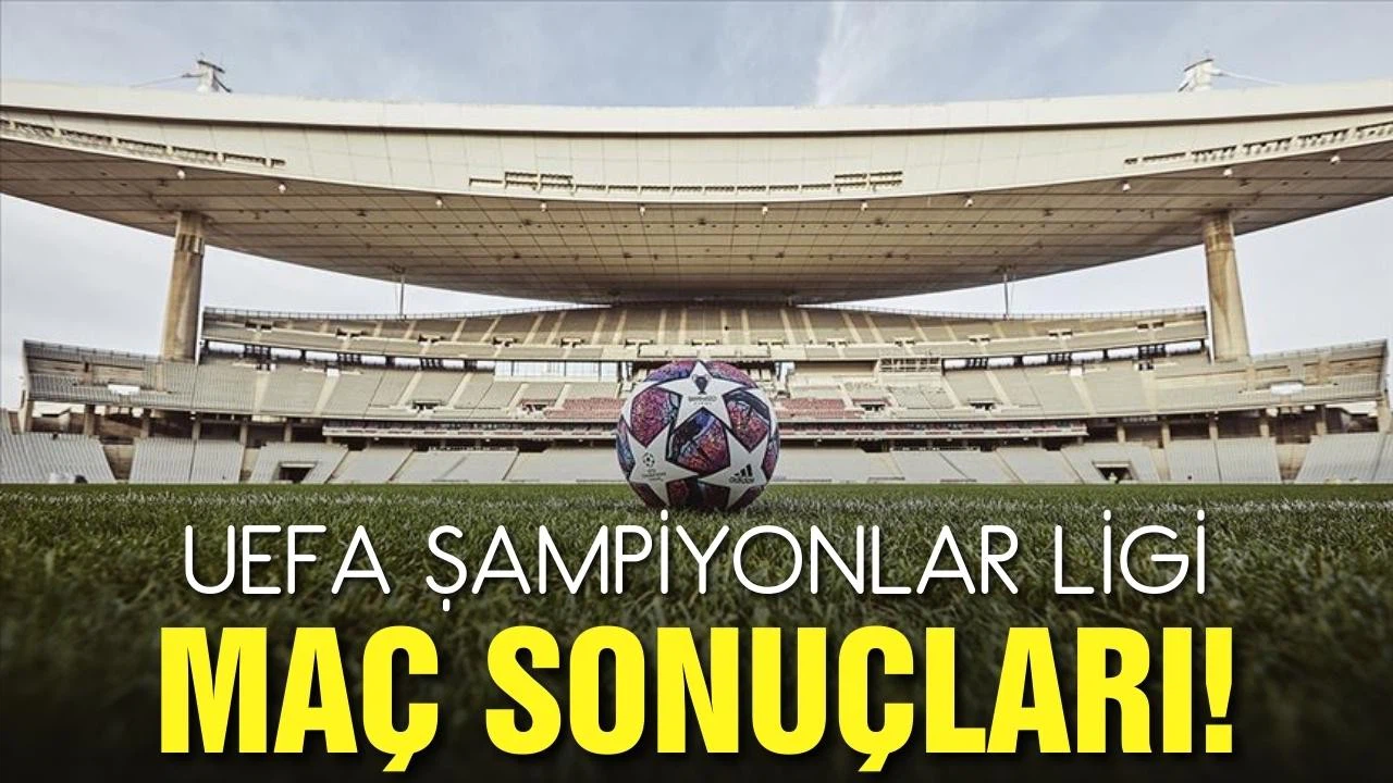 UEFA Şampiyonlar Ligi maç sonuçları!