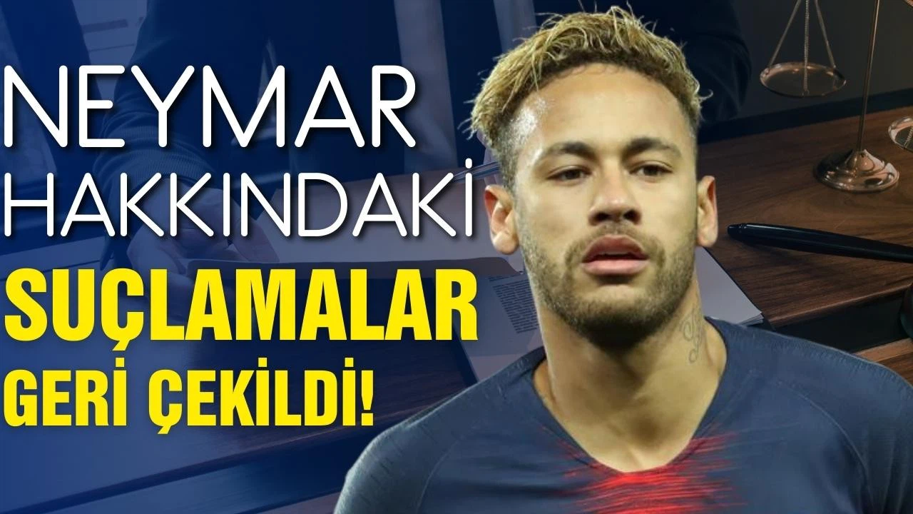Neymar hakkındaki suçlamalar geri çekildi!