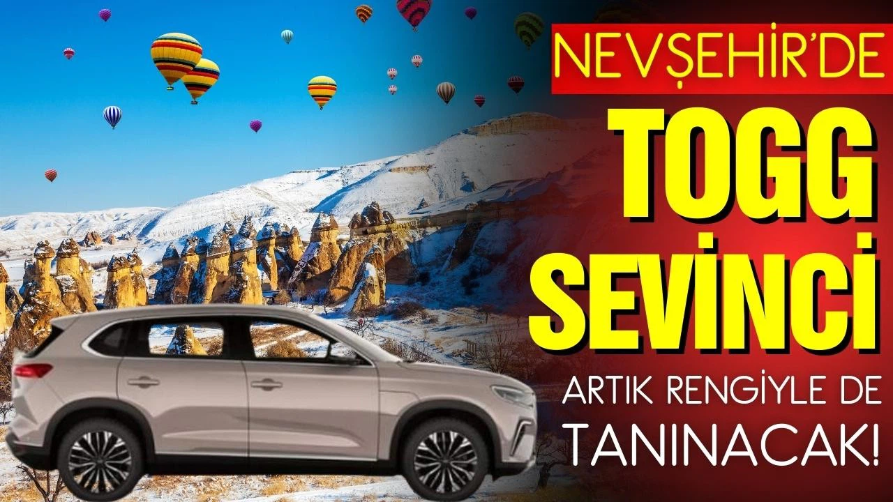 Nevşehir'de TOGG sevinci: Şimdi rengiyle de tanınacak