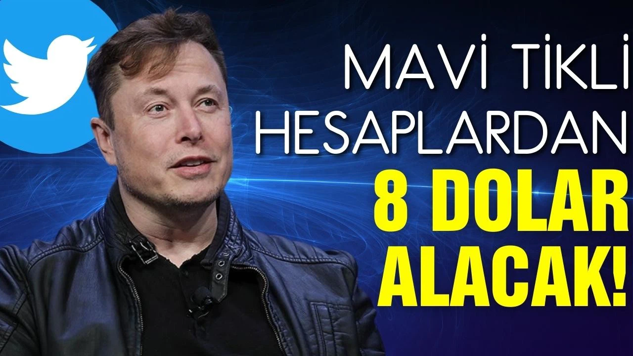 Elon Musk, Twitter'da "onaylı" hesaplardan aylık 8 dolar ücret alacak!