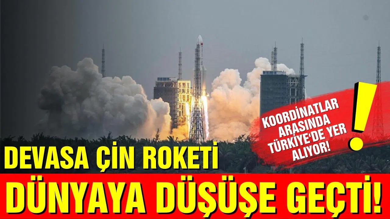 Devasa Çin roketi Dünya’ya düşüşe geçti