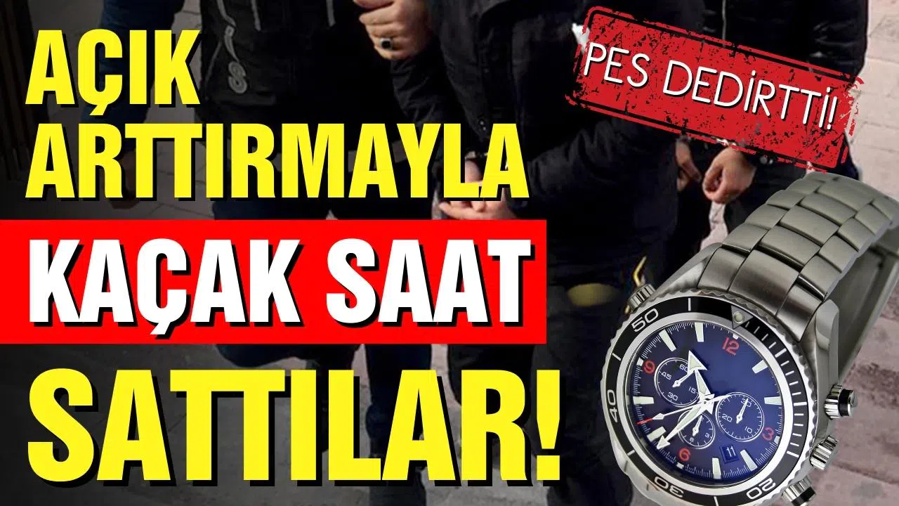 İnternetten açık artırmayla kaçak saat sattılar!