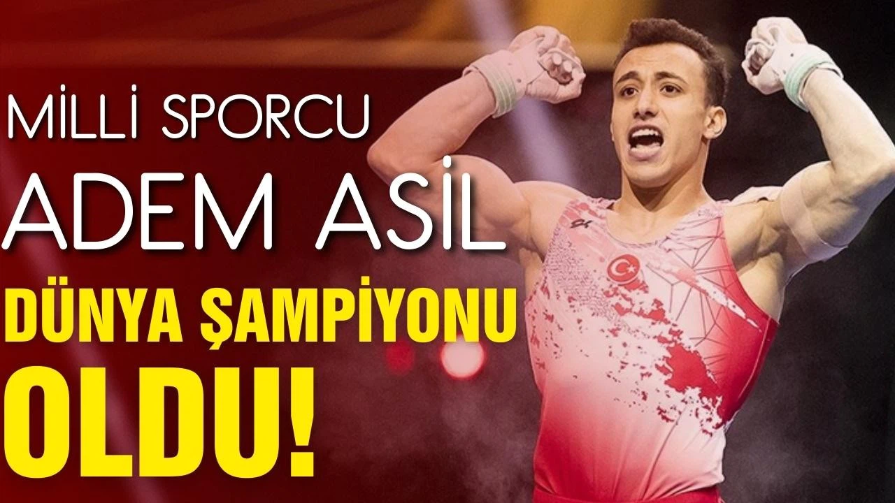 Milli cimnastikçi Adem Asil, Dünya Şampiyonu oldu!