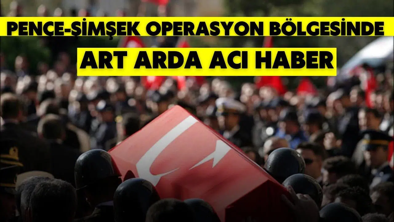 Pençe-Şimşek Operasyonu bölgesinde art arda acı haber!