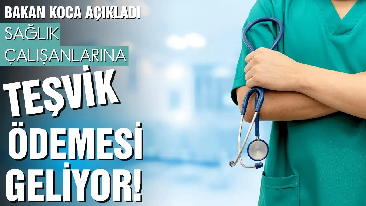 Sağlık çalışanlarına teşvik ödemesi