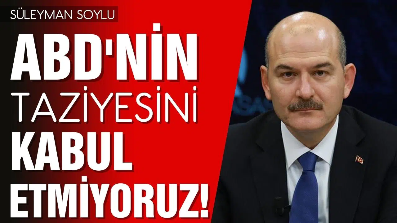 Bakan Soylu: ABD’nin taziyesini kabul etmiyoruz!