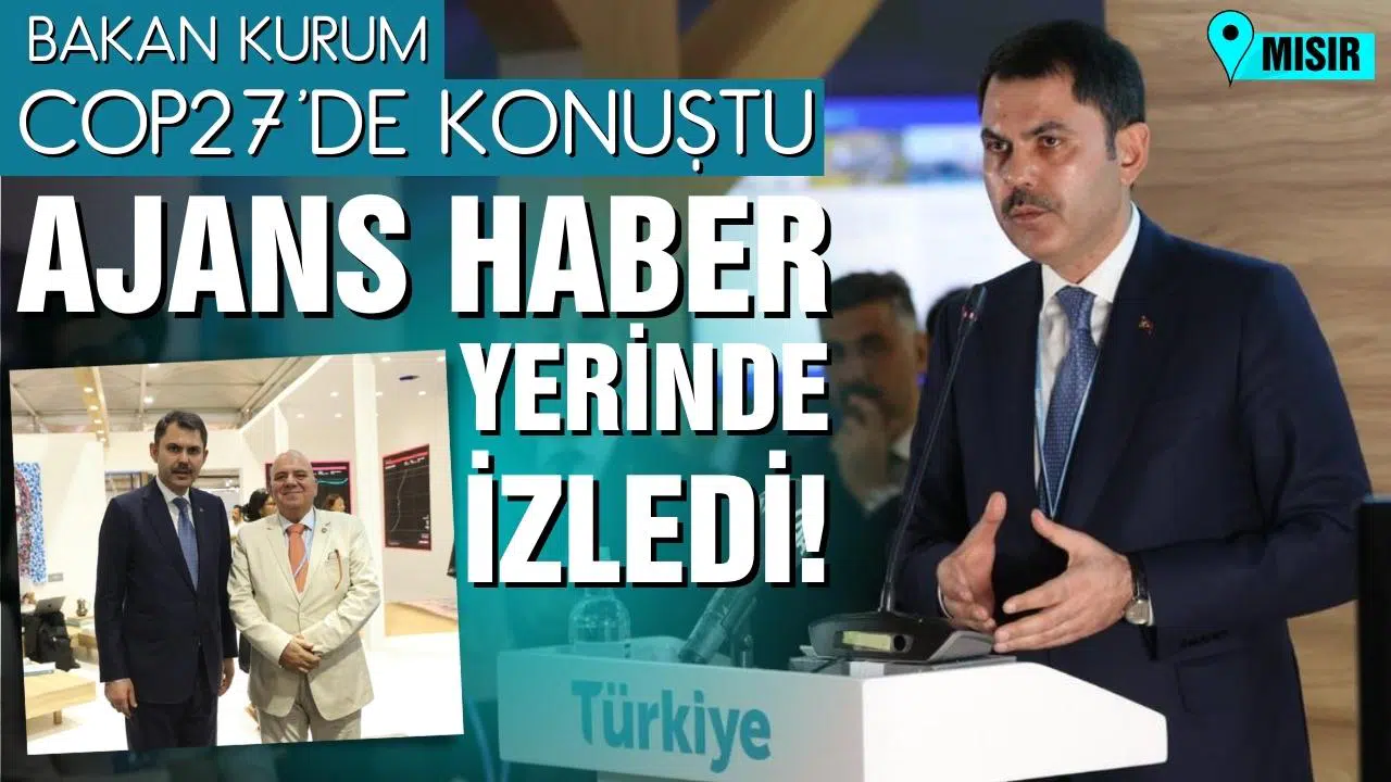 Bakan Kurum, COP27'de konuştu: Yeni bir dönemi başlatmış bulunuyoruz