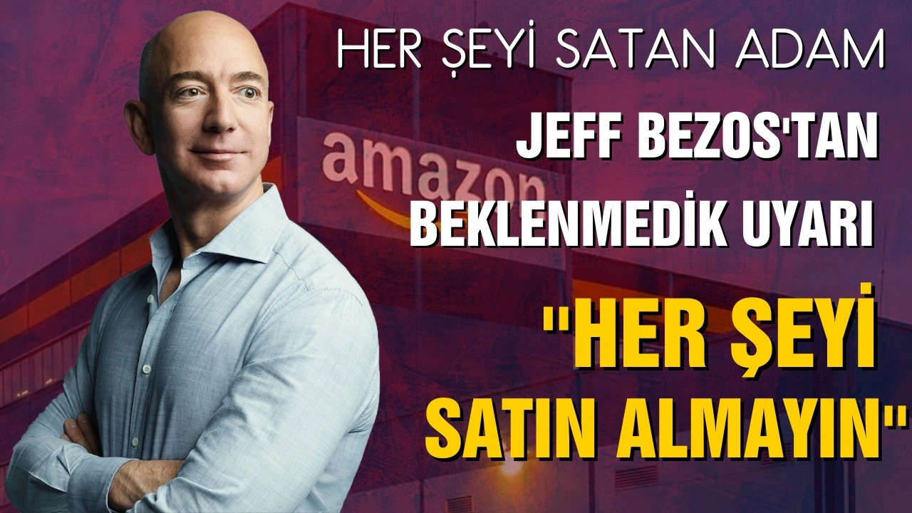 Jeff Bezos'tan uyarı: Her şeyi almayın!