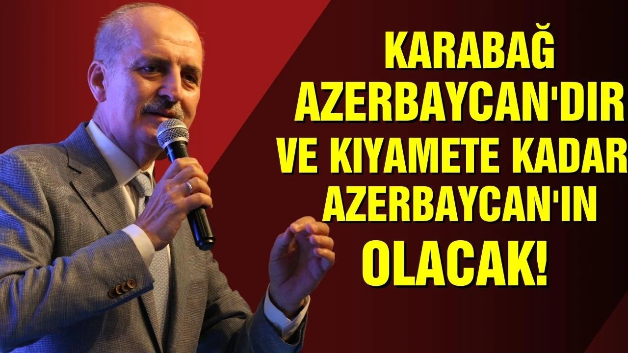 AK Parti Genel Başkanvekili Kurtulmuş: "Karabağ Azerbaycan'dır ve kıyamete kadar Azerbaycan'ın olacak"