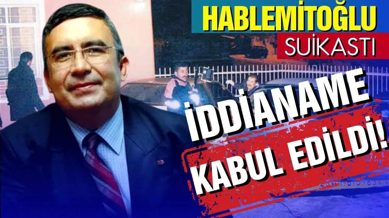 Hablemitoğlu, suikastı iddianamesi kabul edildi