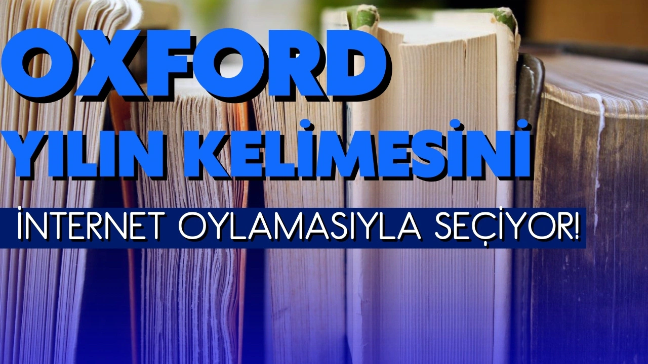 Oxford yılın sözcüğünü internet oylamasıyla seçiyor!