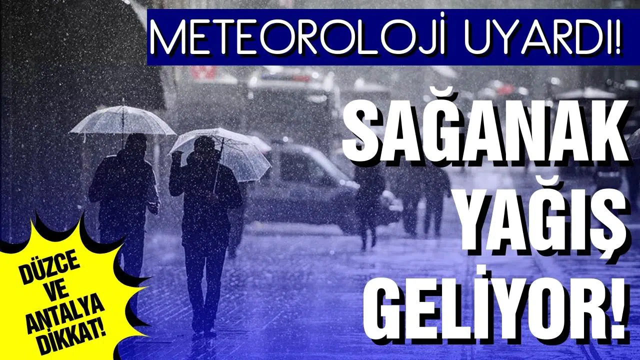 Düzce ve Antalya için sağanak uyarısı