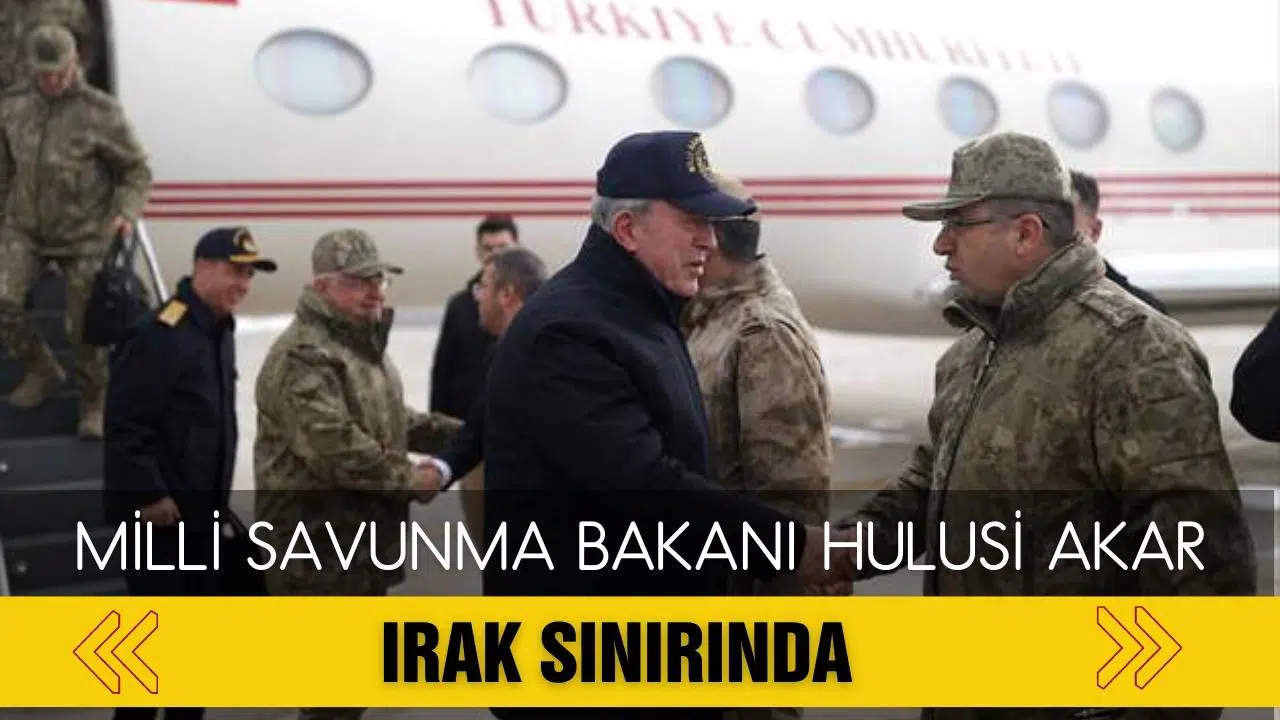 Bakan Akar ve TSK komuta kademesi Irak sınırında