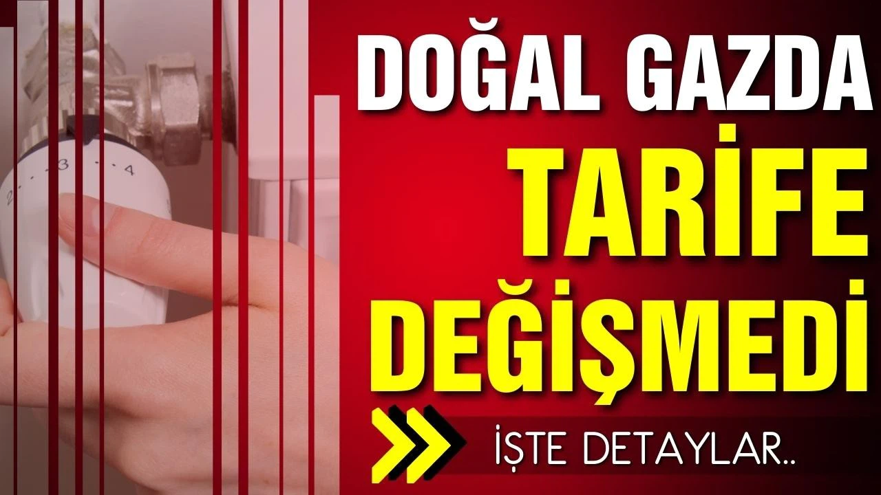 Doğal gazda aralık tarifesi değişmedi