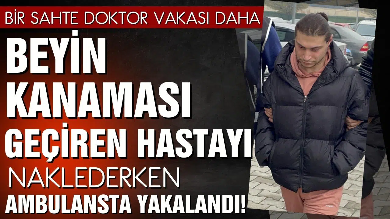 Bir sahte doktor vakası daha!