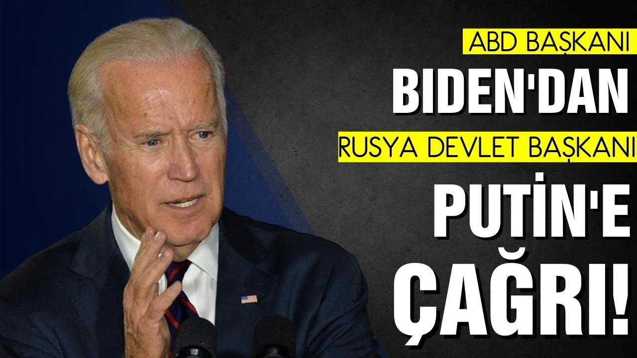 ABD Başkanı Bıden'dan Rusya Devlet Başkanı Putin'e çağrı!