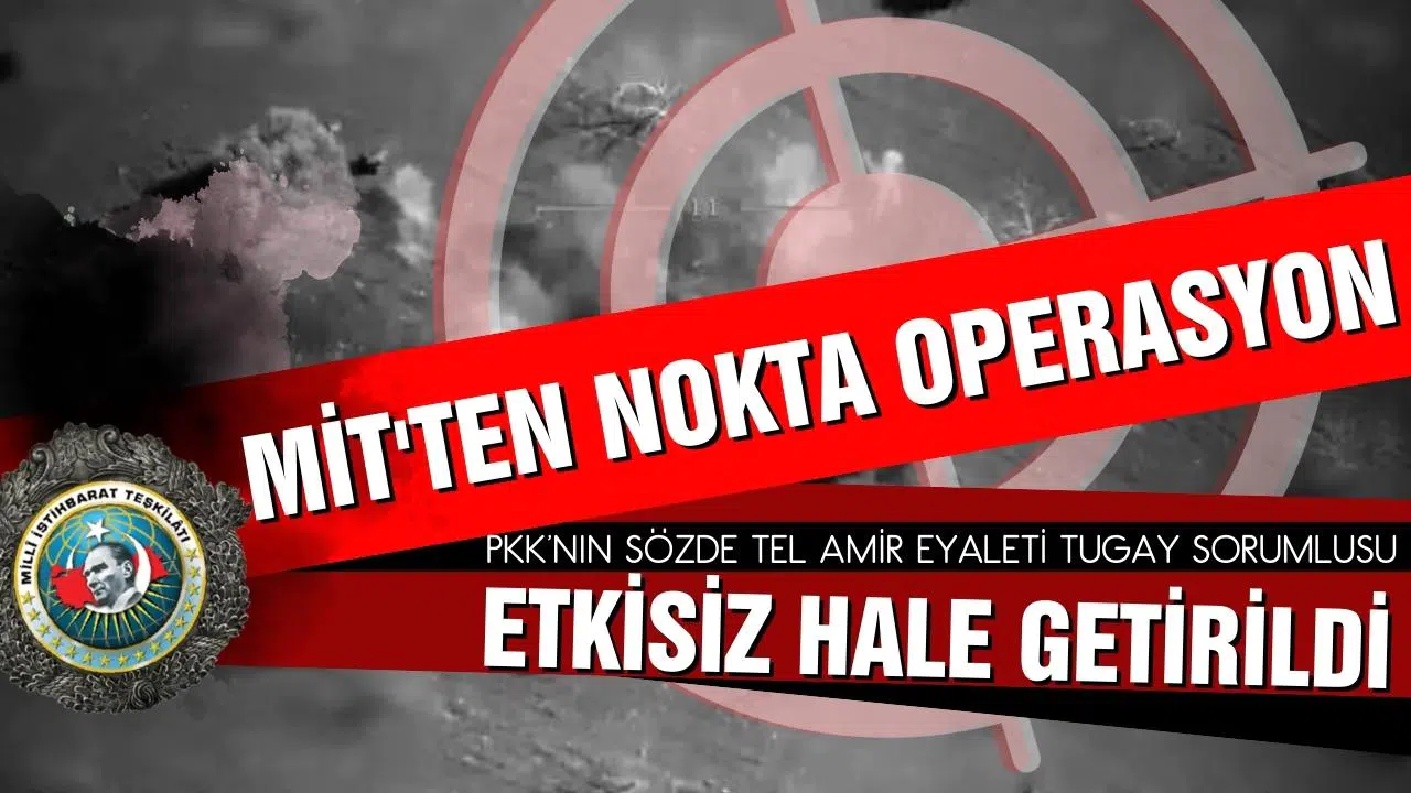 MİT'ten nokta operasyon! PKK/YPG'nin sözde sorumlusu etkisiz!