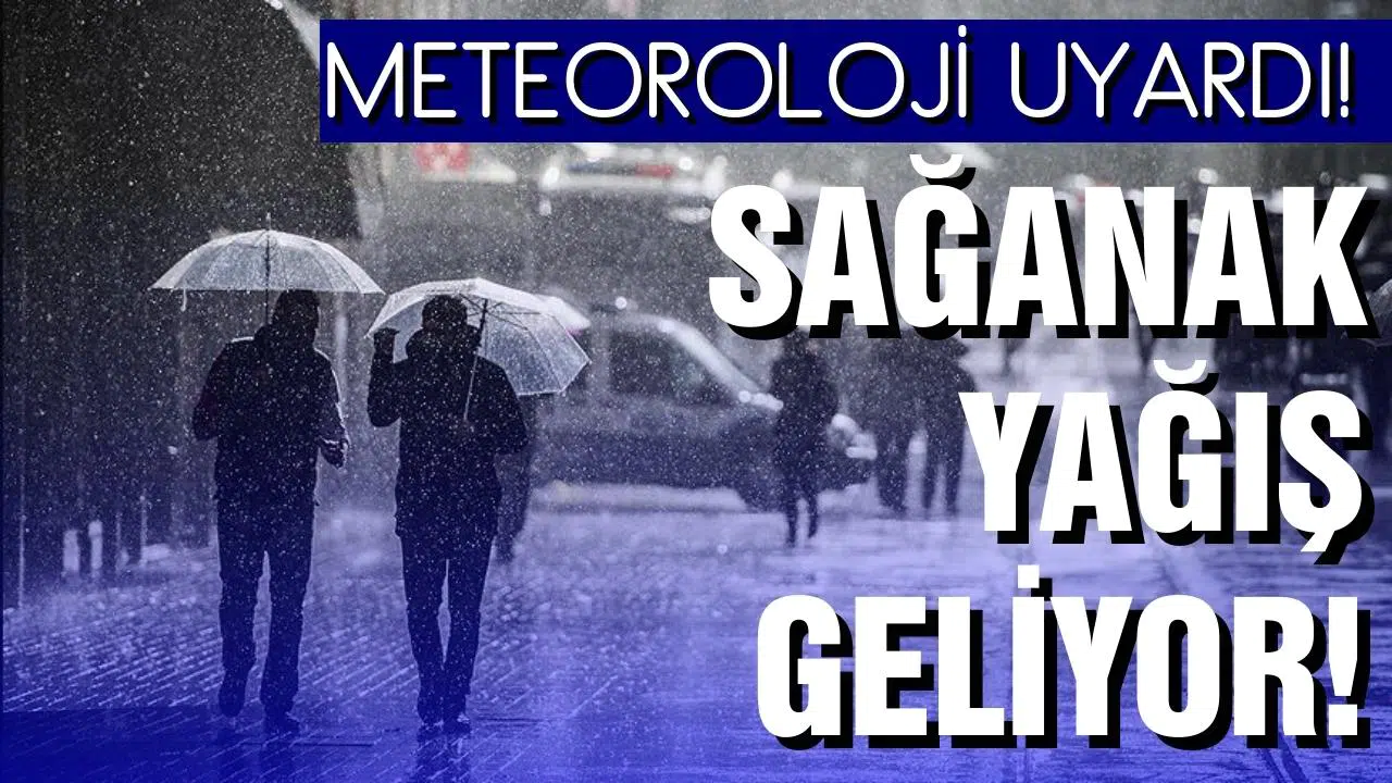 Meteoroloji'den sağanak yağış uyarısı