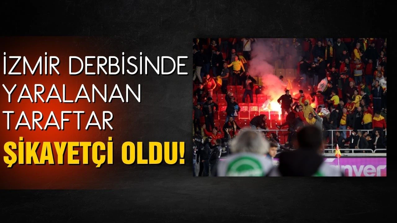 İzmir derbisinde yaralanan taraftar şikayetçi oldu!