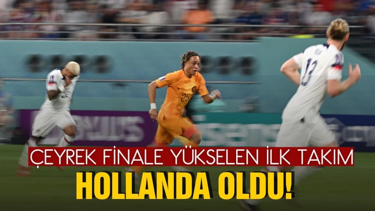 Hollanda, ABD'yi 3-1 mağlup etti! Hollanda, çeyrek finale yükselen ilk takım oldu!