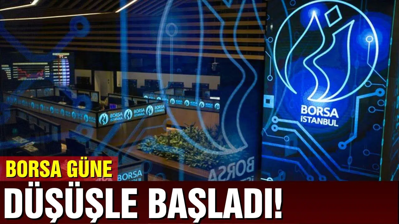 Borsa güne düşüşle başladı
